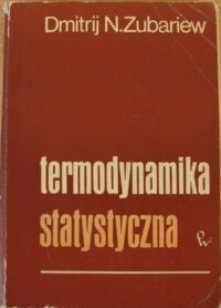 Miniatura okładki Zubariew Dmitrij N. Termodynamika statystyczna.