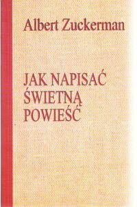 Miniatura okładki Zuckerman Albert Jak napisać świetną powieść.