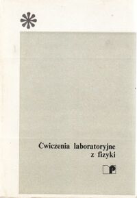 Miniatura okładki Żuczkowski Ryszard /red./ Ćwiczenia laboratoryjne z fizyki.