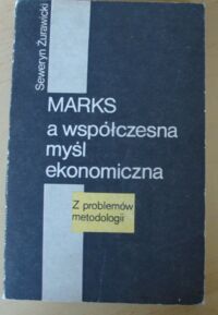 Miniatura okładki Żurawicki Seweryn Marks a współczesna myśl ekonomiczna. Z problemów metodologii.