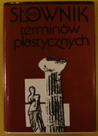 Miniatura okładki Zwolińska Krystyna, Malicki Zasław Mały słownik terminów plastycznych.