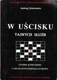 Miniatura okładki Zybertowicz Andrzej W uścisku tajnych służb. Upadek komunizmu i układ postnomenklaturowy.