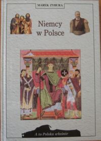 Miniatura okładki Zybura Marek Niemcy w Polsce. /A To Polska Właśnie/