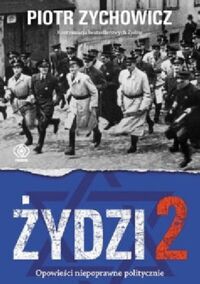 Miniatura okładki Zychowicz Piotr Żydzi 2. Opowieści niepoprawne politycznie IV.