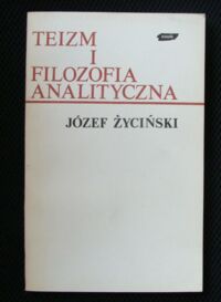 Miniatura okładki Życiński Józef Teizm i filozofia analityczna. Tom I.