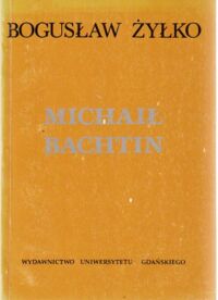 Miniatura okładki Żyłko Bogusław Michaił Bachtin w kręgu filozofii języka i literatury.