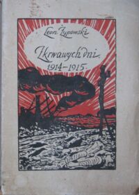 Miniatura okładki Żypowski Leon Z krwawych dni 1914-1915.