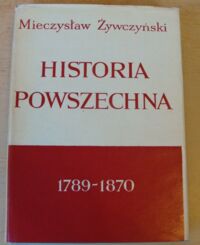 Miniatura okładki Żywczyński Mieczysław Historia powszechna 1789-1870.