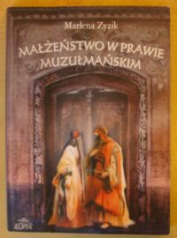 Miniatura okładki Zyzik Marlena Małżeństwo w prawie muzułmańskim.